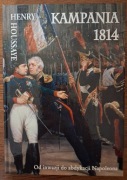 Kampania 1814 Od inwazji do abdykacji Napoleona Houssaye Napoleon V nowa