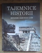 Tajemnice historii. Niewyjaśnione zagadki wszech czasów