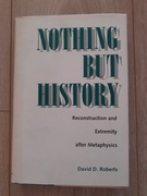 D.D. Roberts, Nothing but history 