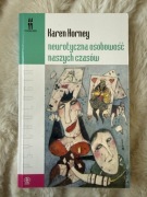 NEUROTYCZNA OSOBOWOŚĆ NASZYCH CZASÓW Karen Horney