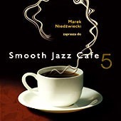 Marek Niedźwiecki – Smooth Jazz Cafe 5