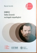 Dobosz. Stefan Żeromski na drogach niepodległości