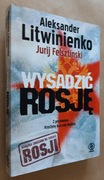 Aleksander Litwinienko  Jurij Felsztinski – Wysadzić Rosję