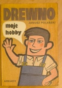 Drewno moje hobby Janusz Polański