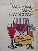 Markowe wina owocowe Zbiór przepisów Bolesław Pilarek