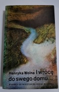 Henryka Wolna I wrócę do  swego domu 