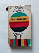 CAŁA JASKRAWOŚĆ Edward Stachura wydanie I