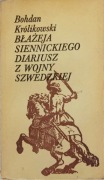 Błażeja Siennickiego diariusz z wojny szwedzkiej. B. Królikowski.
