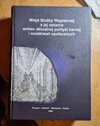 Misja Służby Więziennej a jej zadania wobec aktualnej polityki karnej