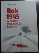 Rok 1945 w pamięci mieszkańców Kozłowa Tragedia Górnośląska - Monika Sendal