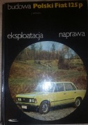 Polski Fiat 125 budowa eksploatacja naprawa