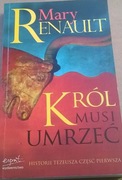 Mary Renault Król musi umrzeć