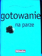 Gotowanie na parze Pełną Parą Do Zdrowia z Miele Zupy Vege Ryby Mięsa itd