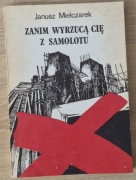 Zanim wyrzucą cię z samolotu Janusz Mielczarek