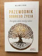 Przewodnik Dobrego Życia - William B. Irvine