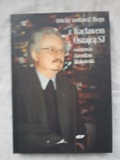 Trochę zostawić Bogu. Z Wacławem Oszajcą SJ rozmawia Jarosław Makowski