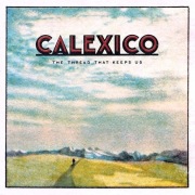 Calexico cd The Thread That Keeps Us  folk country indie digipak ideał