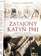 Tadeusz A. Kisielewski - Zatajony Katyń 1941