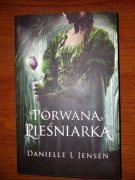 Porwana pieśniarka Danielle L.Jensen 