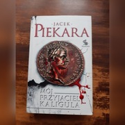 Jacek Piekara "Mój Przyjaciel Kaligula"