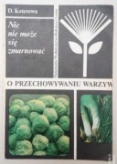 O przechowywaniu warzyw. Nic nie może się zmarnować Danuta Koterowa