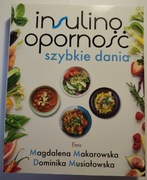 Insulinooporność szybkie dania - M Makarowska, D Musiałowska