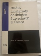 Studia i materiały do dziejów żup solnych w Polsce tom XIX