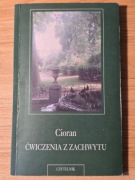 Emile M. Cioran – Ćwiczenia z zachwytu
