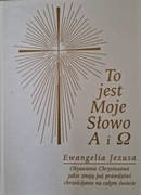 To jest Moje Słowo A i . Ewangelia Jezusa