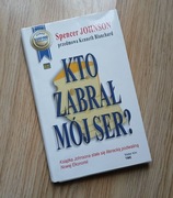 Kto zabrał mój ser? Spencer Johnson