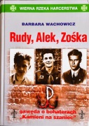 Rudy, Alek, Zośka gawęda o bohaterach ,,Kamieni na szaniec'' B. Wachowicz