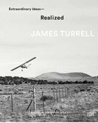 James Turrell Extraordinary Ideas-Realized 