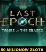LAST EPOCH SEZON 2  - 50M 50 MILIONÓW ZŁOTA (Tombs of the Erased)