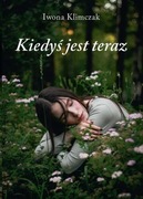 Kiedyś jest teraz - Iwona Klimczak