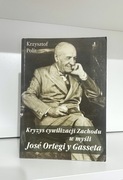 Kryzys cywilizacji Zachodu w myśli Jose Ortegi y Gasseta - Krzysztof Polit