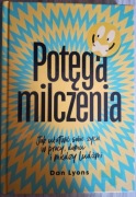 Potęga milczenia Jak ułatwić sobie życie Dan Lyons