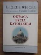 Odwaga bycia katolikiem __ George Weigel 