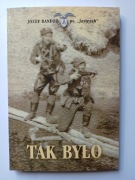 Tak było, wspomnienia partyzanta.. Józef Bandzo ps. Jastrząb (z dedykacją) 