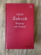 Ślepnąc od świateł. Jakub żulczyk