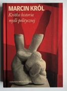 Krótka historia myśli politycznej - Marcin Król