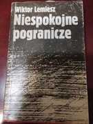 Niespokojne pogranicze  Wiktor Lemiesz