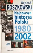 Wojciech Roszkowski - Najnowsza historia Polski 1980-2002