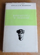 Zbigniew Herbert - BARBARZYŃCA W OGRODZIE - Szkice literackie