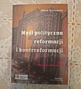 Myśl polityczna reformacji i kontrreformacji t. 1 - Adam Wielomski