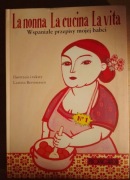 Larissa Bertonasco - La nonna La cucina La vita (kuchnia włoska)