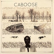 Caboose - Caboose (Tinariwen, Fred McDowell, Calexico)