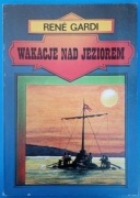 WAKACJE NAD JEZIOREM René Gardi 