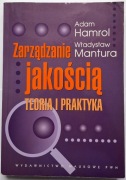 Zarządzanie jakością Teoria i praktyka Adam Hamrol, Władysław Mantura
