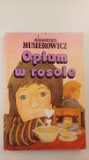 OPIUM W ROSOLE - Malgorzata Musierowicz