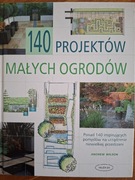 140 PROJEKTÓW MAŁYCH OGRODÓW